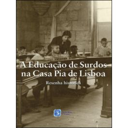 A Educação de Surdos na Casa Pia de Lisboa resenha histórica