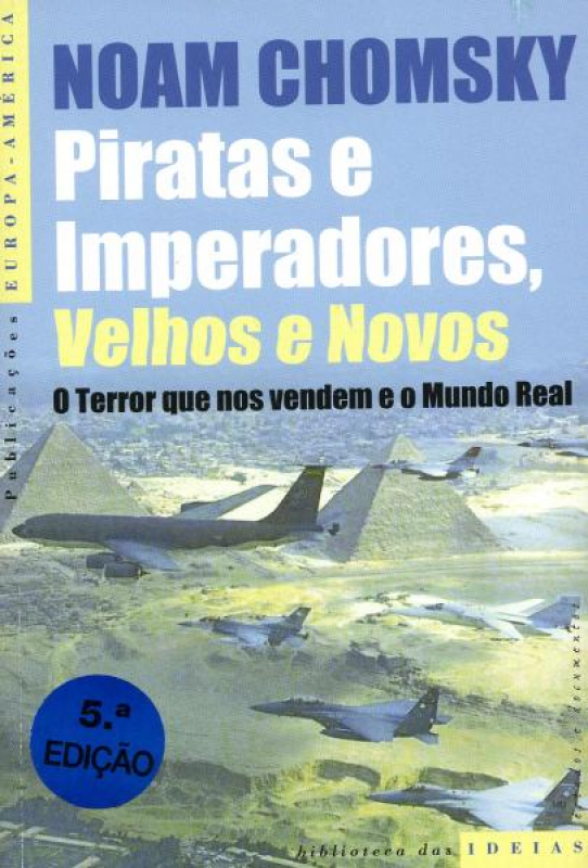 Piratas e Imperadores, Velhos e Novos - O Terror Que Nos Vendem e o Mundo Real