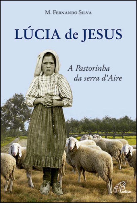 Lúcia de Jesus - A Pastorinha da Serra d´Aire