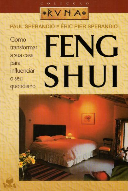 Feng Shui - Como Transformar a Sua Casa para Influenciar o seu Quotidiano