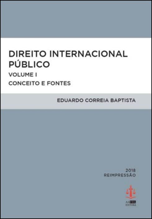 Direito Internacional Público - Volume I - Conceitos e Fontes