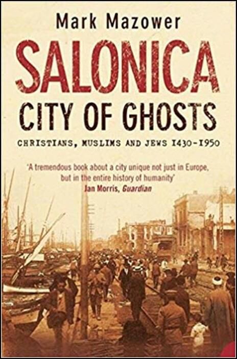 Salonica: City of Ghosts: Christians, Muslims and Jews 1430-1950