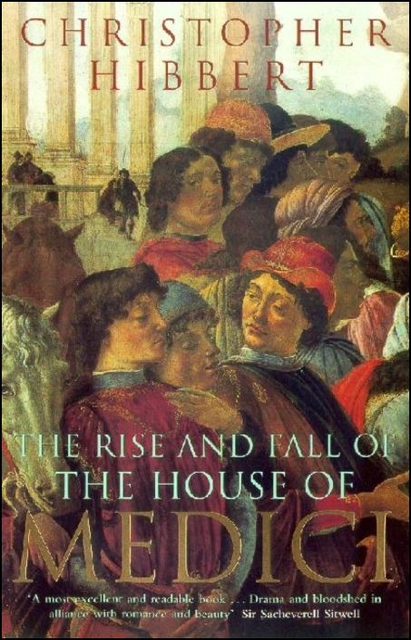 The Rise And Fall Of The House Of Medici