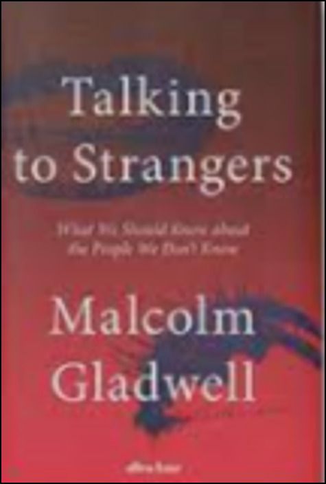 Talking to Strangers: What We Should Know About the People We Don't Know
