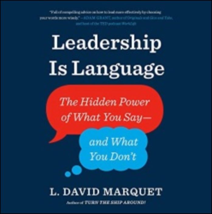 Leadership Is Language: The Hidden Power of What You Say and What You Don´t