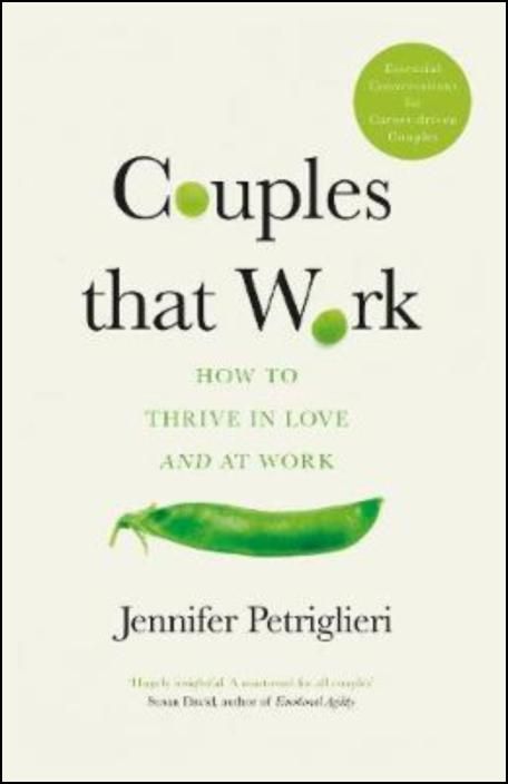 Couples That Work : How To Thrive in Love and at Work