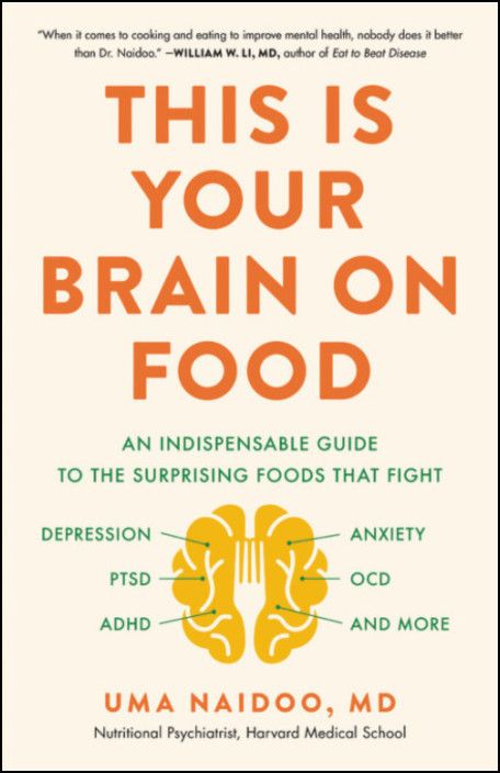 This Is Your Brain on Food: An Indispensable Guide to the Surprising Foods that Fight