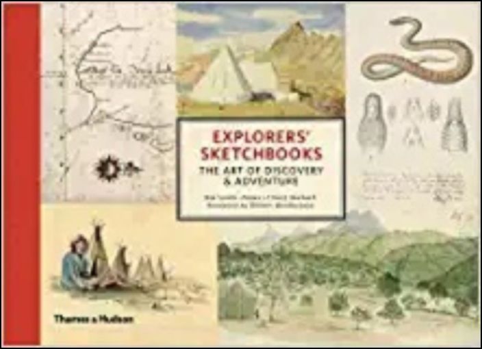 Explorers' Sketchbooks - The Art Of Discovery & Adventure