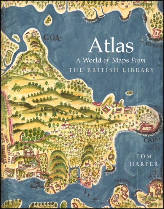 Atlas: A World of Maps From the British Library