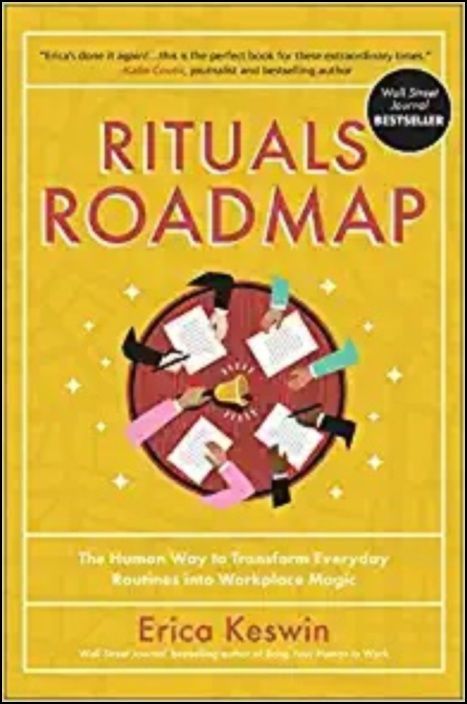 Rituals Roadmap: The Human Way to Transform Everyday Routines Into Workplace Magic
