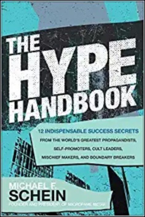The Hype Handbook: 12 Indispensable Success Secrets From the World´s Greatest Propagandists, Self-Promoters, Cult Leaders, Mischief Makers, and Boundary Breakers