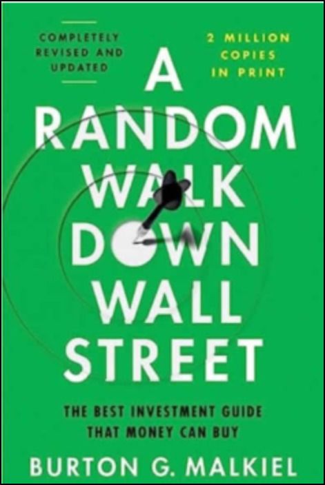 A Random Walk Down Wall Street: The Best Investment Guide That Money Can Buy