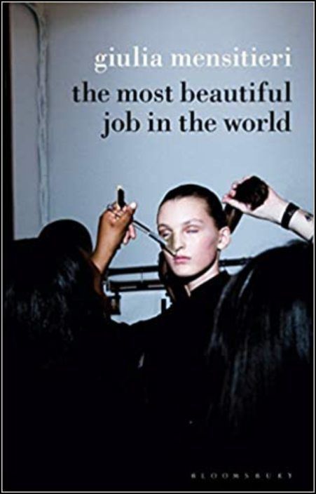 The Most Beautiful Job in the World: Lifting the Veil on the Fashion Industry
