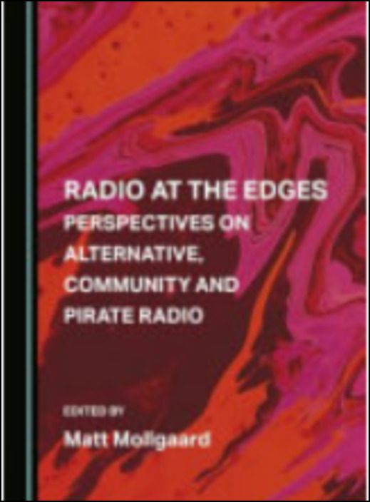 Radio at the Edges: Perspectives on Alternative, Community and Pirate Radio