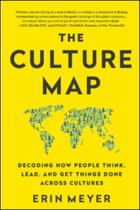 The Culture Map: Decoding How People Think, Lead, and Get Things Done Across Cul