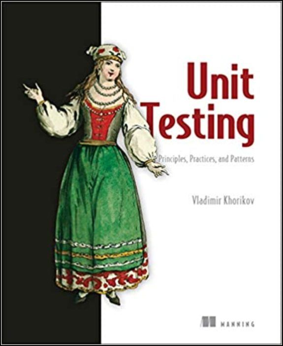 Unit Testing. Principles, Practices and Patterns