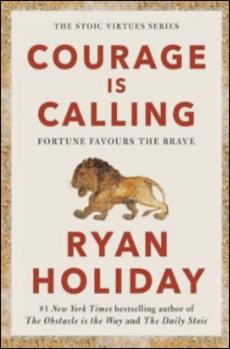 Courage Is Calling: Fortune Favors the Brave