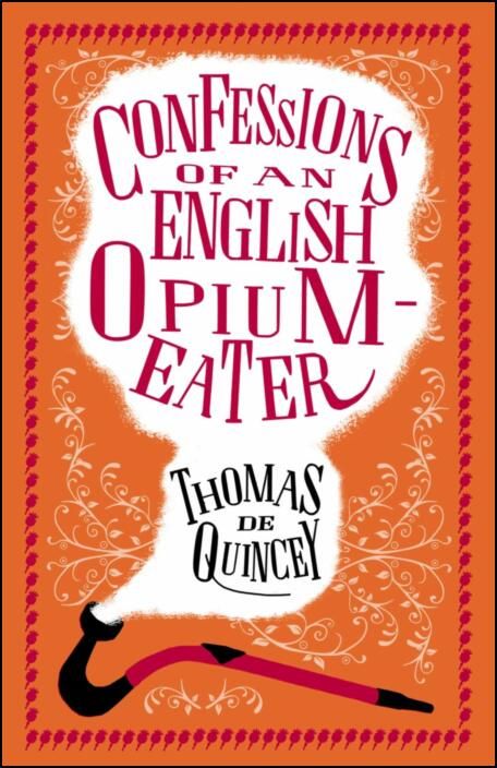 Confessions of an English Opium Eater and Other Writings