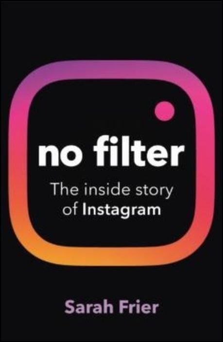 No Filter: How Instagram transformed business, celebrity and culture