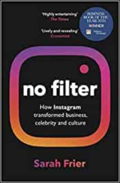 No Filter - How Instagram transformed business, calebrity and culture