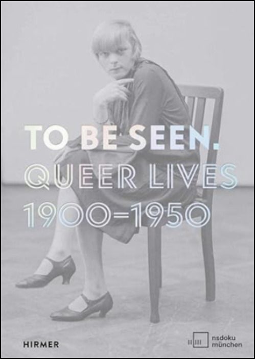 To Be Seen: Queer Lives 1900–1950