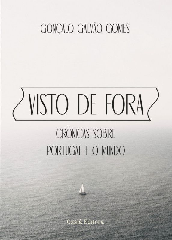 Visto de Fora - Crónicas Sobre Portugal e o Mundo