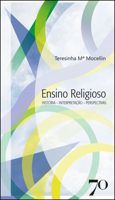 Ensino Religioso - Historia, Interpretacao e Perspectivas