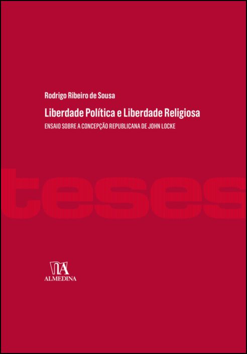 Liberdade Política e Liberdade Religiosa: Ensaio sobre a concepção republicana de John Locke