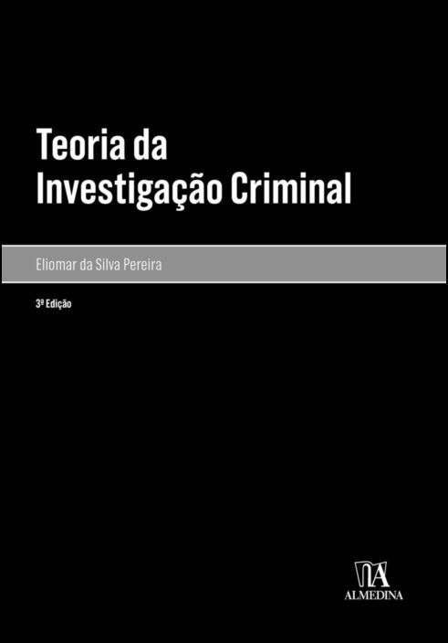 Teoria da Investigação Criminal - 3ª Edição