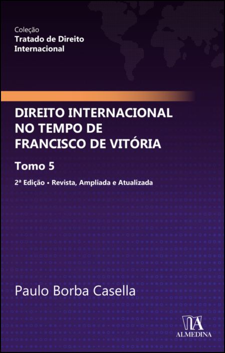 Direito Internacional no Tempo de Francisco Vitória - Tomo 5 - 2ª Edição