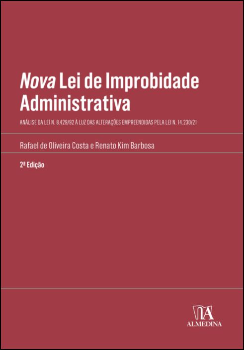 Nova Lei de Improbidade Administrativa: Análise da Lei n. 8.429/92 à luz das alterações empreendidas pela Lei n. 14.230/21 - 2ª Edição