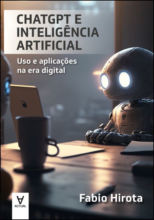 ChatGPT e Inteligência Artificial: uso e aplicações na era digital (Versão Brasileira)