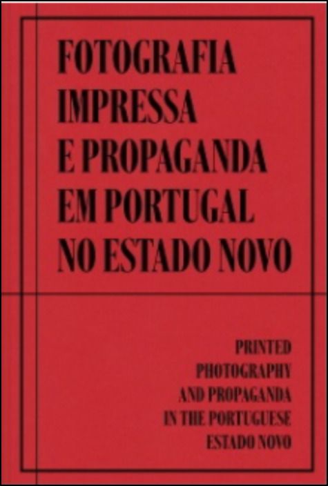 Fotografia Impressa e Propaganda em Portugal no Estado Novo