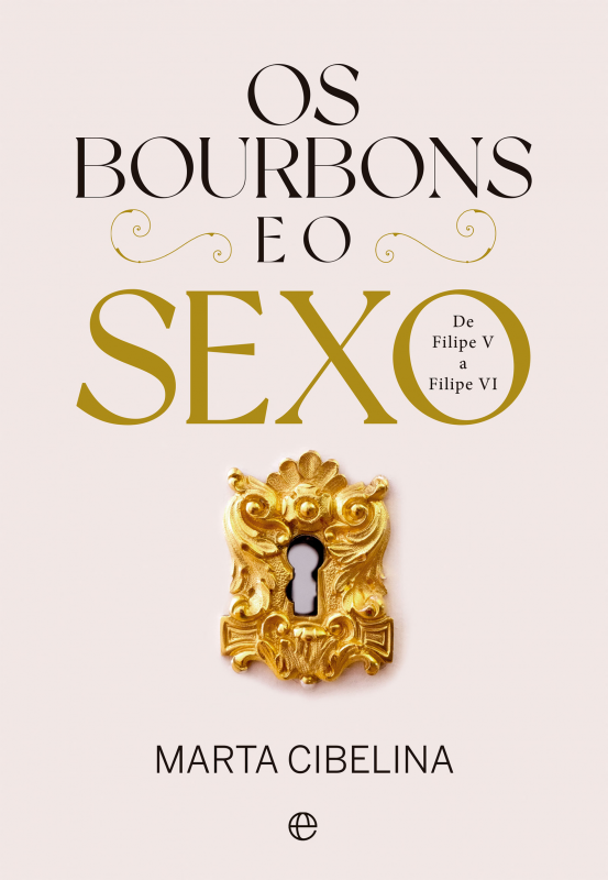 Os Bourbons e o Sexo - De Filipe V a Filipe VI