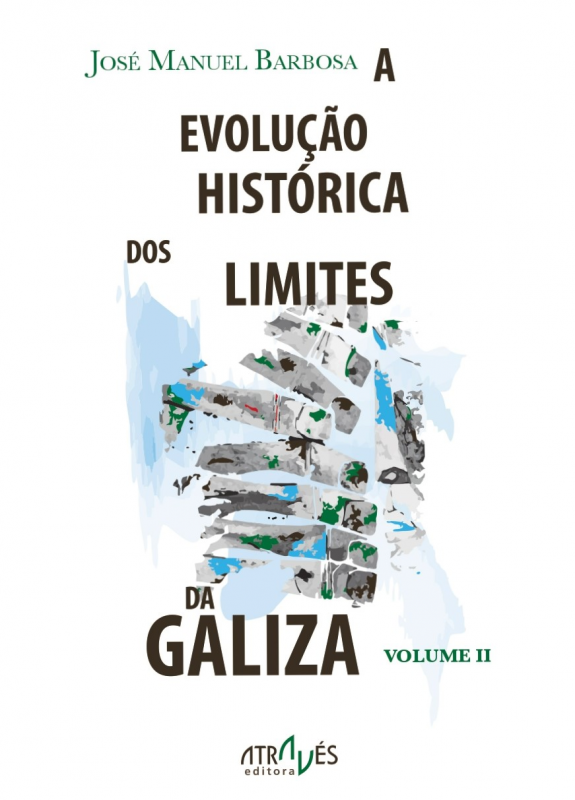 A Evolução Histórica dos Limites da Galiza Vol.2