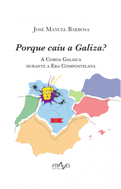 Porque Caiu a Galiza? A Coroa Galaica Durante a Era Compostelana