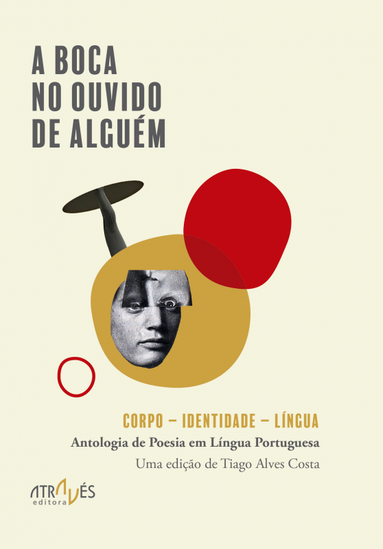 A Boca no Ouvido de Alguém - Corpo-Identidade-Língua - Antologia de Poesia em Língua Portuguesa