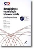 Hemodinâmica e Cardiologia Intervencionista: Abordagem Clínica (Inclui Cd-Rom)