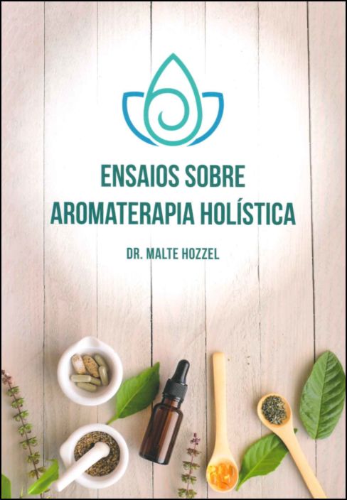 Ensaios sobre Aromaterapia Holística