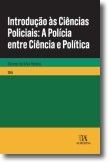 Introdução às Ciências Policiais: A Polícia entre Ciência e Política
