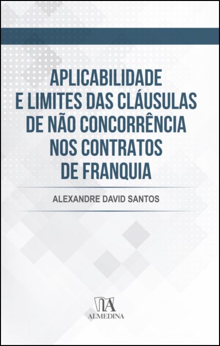 Aplicabilidade e Limites das Cláusulas de Não Concorrência nos Contratos de Fran