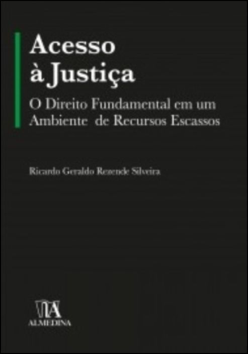 Acesso à Justiça - O Direito Fundamental em um Ambiente de Recursos Escassos