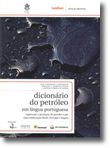 Dicionário do Petróleo em Língua Portuguesa - Exploração e Produção de Petróleo e Gás, colab. Brasil, Portugal e Angola