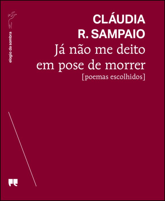 Já Não Me Deito em Pose de Morrer - Poemas Escolhidos