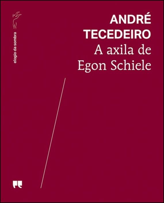 A axila de Egon Schiele (poesia reunida 2014-2020)
