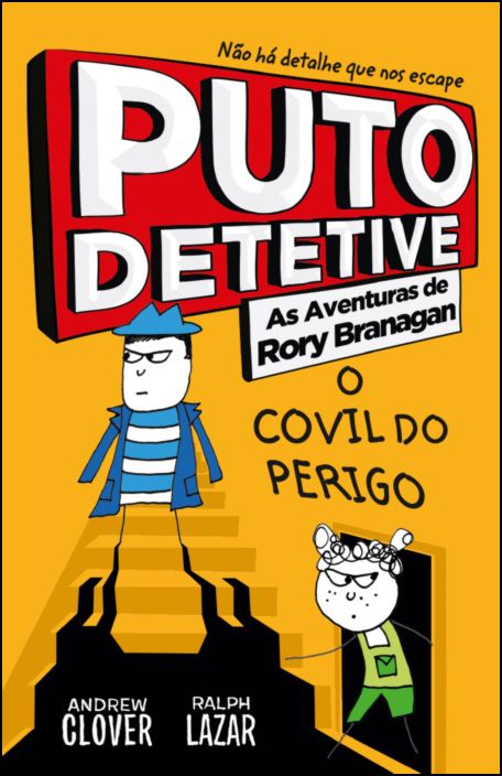 Puto Detetive: As aventuras de Rory Branagan - O Covil do Perigo - Livro 6