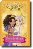 Princesas Secretas - Festa do Pijama