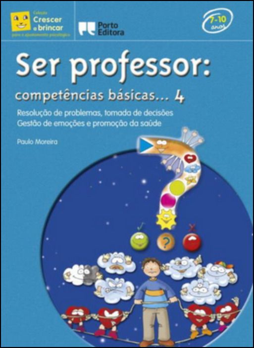 Ser Professor: Competências básicas...4 - Resolução de problemas, tomada de decisões - Gestão de emoções e promoção de saúde