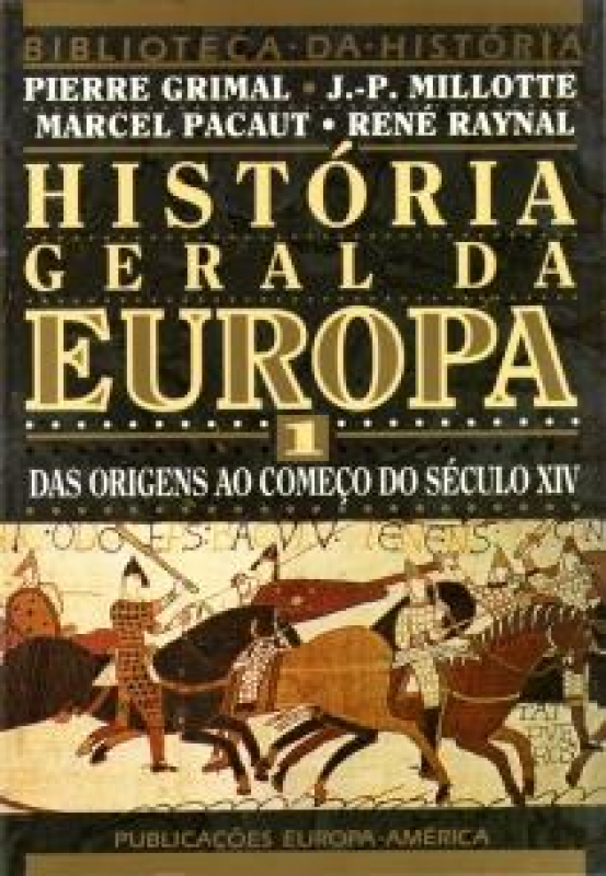 História Geral da Europa - Vol. I - Das Origens ao Começo do Século XIV
