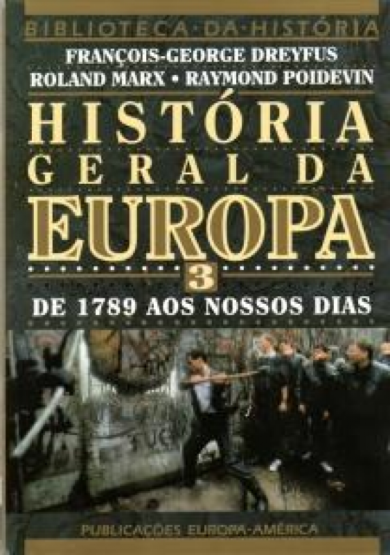 História Geral da Europa - Vol. III - De 1798 aos Nossos Dias